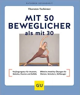 E-Book (epub) Mit 50 beweglicher als mit 30 von Thorsten Tschirner