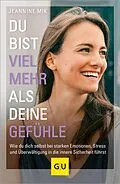E-Book (epub) Du bist viel mehr als deine Gefühle von Jeannine Mik