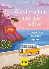 E-Book (epub) Wiedersehen mit mir selbst zwischen Pizza und Aperol von Melanie Pignitter