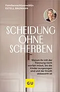 E-Book (epub) Scheidung ohne Scherben von Estell Baumann