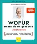 E-Book (epub) Wofür stehen Sie morgens auf? Das Praxisbuch von Prof. Dr. med Tobias Esch