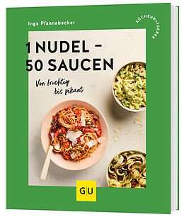  1 Nudel - 50 Saucen von Inga Pfannebecker