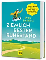 Fester Einband Ziemlich bester Ruhestand von Peter Lennartz