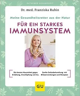 E-Book (epub) Meine Gesundheitsretter aus der Natur für ein starkes Immunsystem von Dr. med. Franziska Rubin