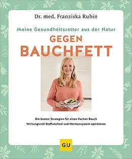 E-Book (epub) Meine Gesundheitsretter aus der Natur gegen Bauchfett von Dr. med. Franziska Rubin