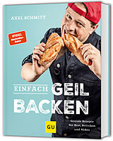 Fester Einband Einfach geil Backen von Axel Schmitt