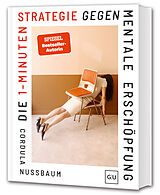 Fester Einband Die 1-Minuten-Strategie gegen mentale Erschöpfung von Cordula Nussbaum
