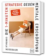 Fester Einband Die 1-Minuten-Strategie gegen mentale Erschöpfung von Cordula Nussbaum