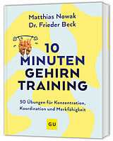 Fester Einband 10-Minuten-Gehirntraining von Matthias Nowak, Frieder Beck