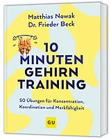 Fester Einband 10-Minuten-Gehirntraining von Matthias Nowak, Dr. Frieder Beck