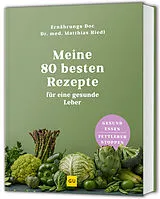 Fester Einband Meine 80 besten Rezepte für eine gesunde Leber von Dr. med. Matthias Riedl