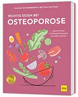 Fester Einband Richtig essen bei Osteoporose von Samuel Kochenburger, Bettina Matthaei