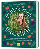 Fester Einband Pflück dich glücklich! von Sandra Jägers