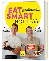 Fester Einband Eat smart, not less von Hendrik Verst, Chris Curtis