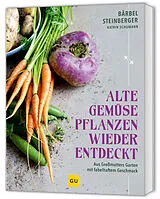 Fester Einband Alte Gemüsepflanzen wiederentdeckt von Bärbel Steinberger