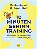 E-Book (epub) 10-Minuten-Gehirntraining von Matthias Nowak, Dr. Frieder Beck
