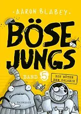 Fester Einband Böse Jungs - Die Hüter der Galaxie (Band 5) von Aaron Blabey