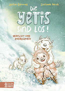 Fester Einband Die Yetis sind los! - Verflixt und zugeschneit (Band 1) von Stefan Gemmel