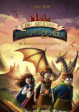 Fester Einband Die geheime Drachenschule - Die Rebellion der Drachenreiter von Emily Skye