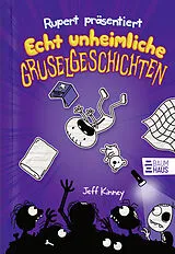 Fester Einband Rupert präsentiert: Echt unheimliche Gruselgeschichten von Jeff Kinney