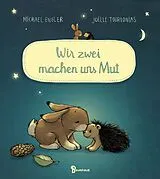 Fester Einband Wir zwei machen uns Mut von Michael Engler