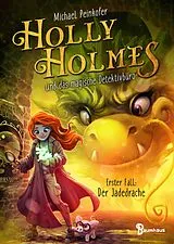 Fester Einband Holly Holmes und das magische Detektivbüro - Erster Fall: Der Jadedrache von Michael Peinkofer
