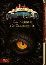 Fester Einband Die geheime Drachenschule - Das Handbuch für Drachenreiter von Emily Skye
