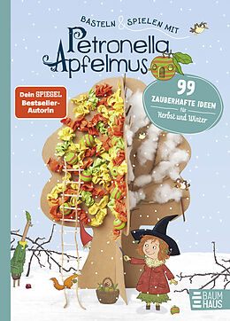 Fester Einband Basteln &amp; Spielen mit Petronella Apfelmus - 99 zauberhafte Ideen für Herbst und Winter von Sabine Städing