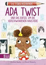 Fester Einband Die Forscherbande: Ada Twist und das Rätsel um die verschwundenen Haustiere von Andrea Beaty