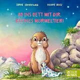 Pappband Ab ins Bett mit dir, kleines Murmeltier! von Sophie Schoenwald