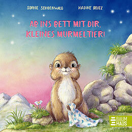 Pappband Ab ins Bett mit dir, kleines Murmeltier! von Sophie Schoenwald