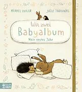 Fester Einband Wir zwei - Babyalbum: Mein erstes Jahr von Michael Engler