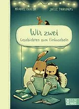 Fester Einband Wir zwei - Geschichten zum Einkuscheln von Michael Engler
