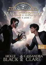 Fester Einband Magisterium - Das 4. Jahr von Cassandra Clare, Holly Black