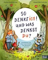 Fester Einband So denke ich! Und was denkst du? Ein Bilderbuch, das Kinder darin bestärkt, ihre Meinung zu vertreten von Sophie Schönberger