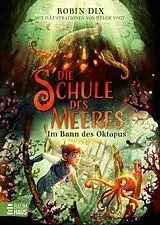 Fester Einband Die Schule des Meeres - Im Bann des Oktopus von Robin Dix