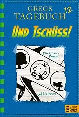 Fester Einband Gregs Tagebuch 12 - Und tschüss! (Sonderausgabe) von Jeff Kinney