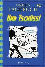 Fester Einband Gregs Tagebuch 12 - Und tschüss! von Jeff Kinney