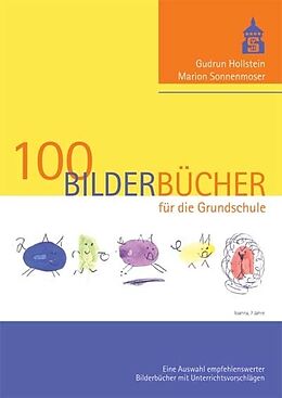 Kartonierter Einband 100 Bilderbücher für die Grundschule von Gudrun Hollstein, Marion Sonnenmoser