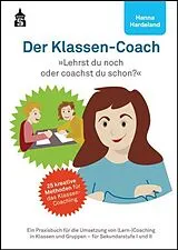 Kartonierter Einband Der Klassen-Coach. Lehrst du noch oder coachst du schon? von Hanna Hardeland