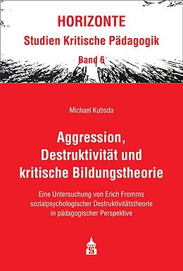Kartonierter Einband Aggression, Destruktivität und kritische Bildungstheorie von Michael Kubsda