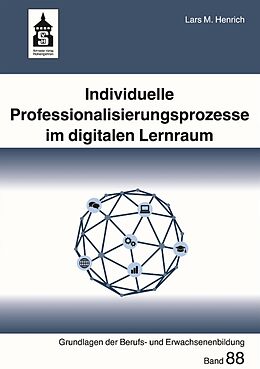 Kartonierter Einband Individuelle Professionalisierungsprozesse im digitalen Lernraum von Lars M. Henrich