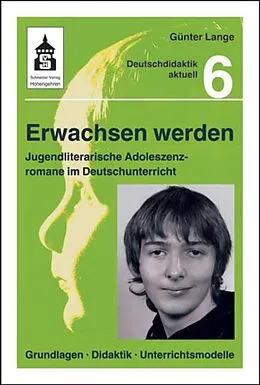 E-Book (epub) Erwachsen werden. Jugendliche Adoleszenzromane im Deutschunterricht von Günter Lange