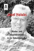 E-Book (epub) Josef Holubs Kinder- und Jugendromane in der Sekundarstufe I von Franz-Josef Payrhuber