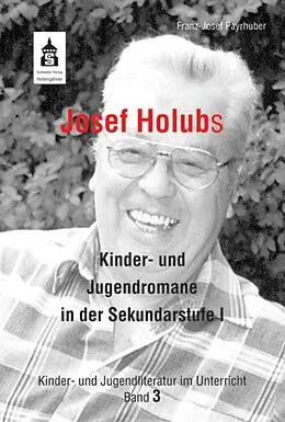 E-Book (epub) Josef Holubs Kinder- und Jugendromane in der Sekundarstufe I von Franz-Josef Payrhuber