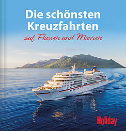 Kartonierter Einband HOLIDAY Reisebuch: Die schönsten Kreuzfahrten auf Flüssen und Meeren von Brigitte von Imhof