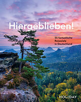 Fester Einband HOLIDAY Reisebuch: Hiergeblieben!  55 fantastische Reiseziele in Deutschland von Jens van Rooij