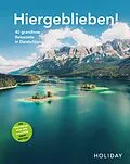 E-Book (epub) HOLIDAY Reisebuch: Hiergeblieben! Die Weltreise vor der Haustür geht weiter von Ralf Johnen, Andrea Lammert, Larissa Köpp