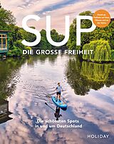 E-Book (epub) HOLIDAY Reisebuch: SUP - Die große Freiheit von Antje Gerstenecker, Erik Kormann, Stefanie Barmettler