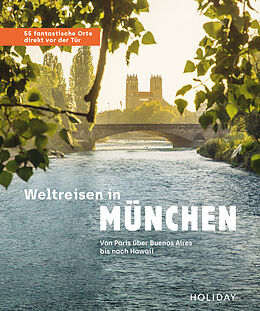 Kartonierter Einband Weltreisen in München - 55 fantastische Orte direkt vor der Tür von Jens van Rooij, Gundi Herget